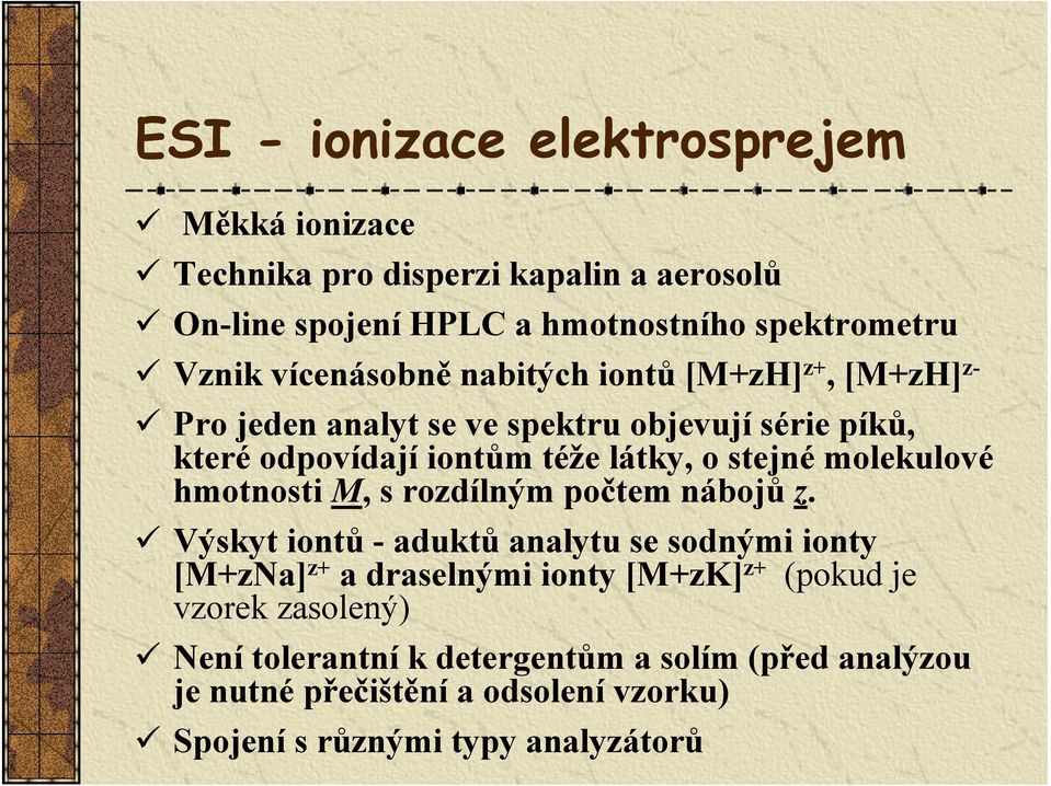 molekulové hmotnosti M, s rozdílným počtem nábojů z.