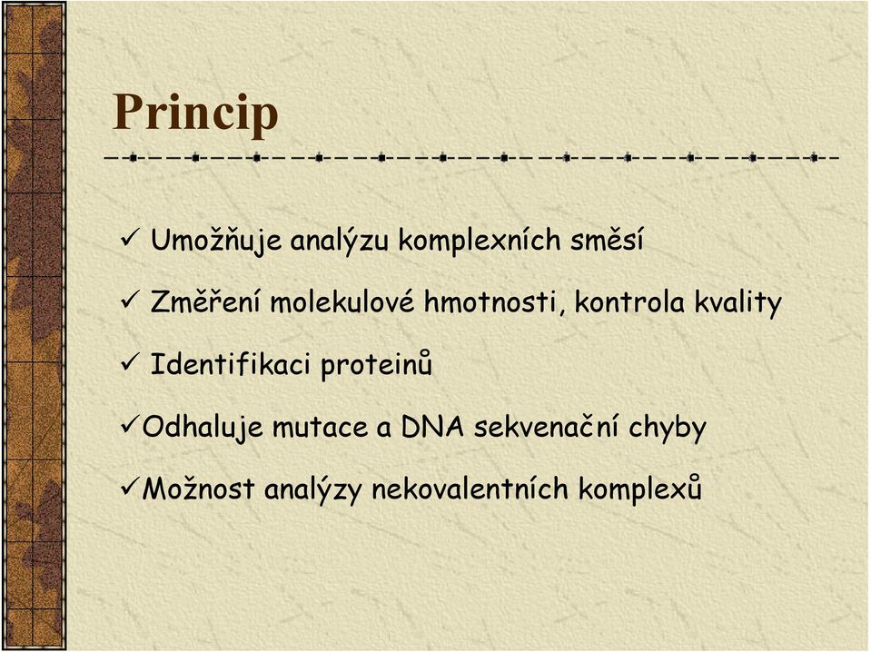 Identifikaci proteinů Odhaluje mutace a DNA