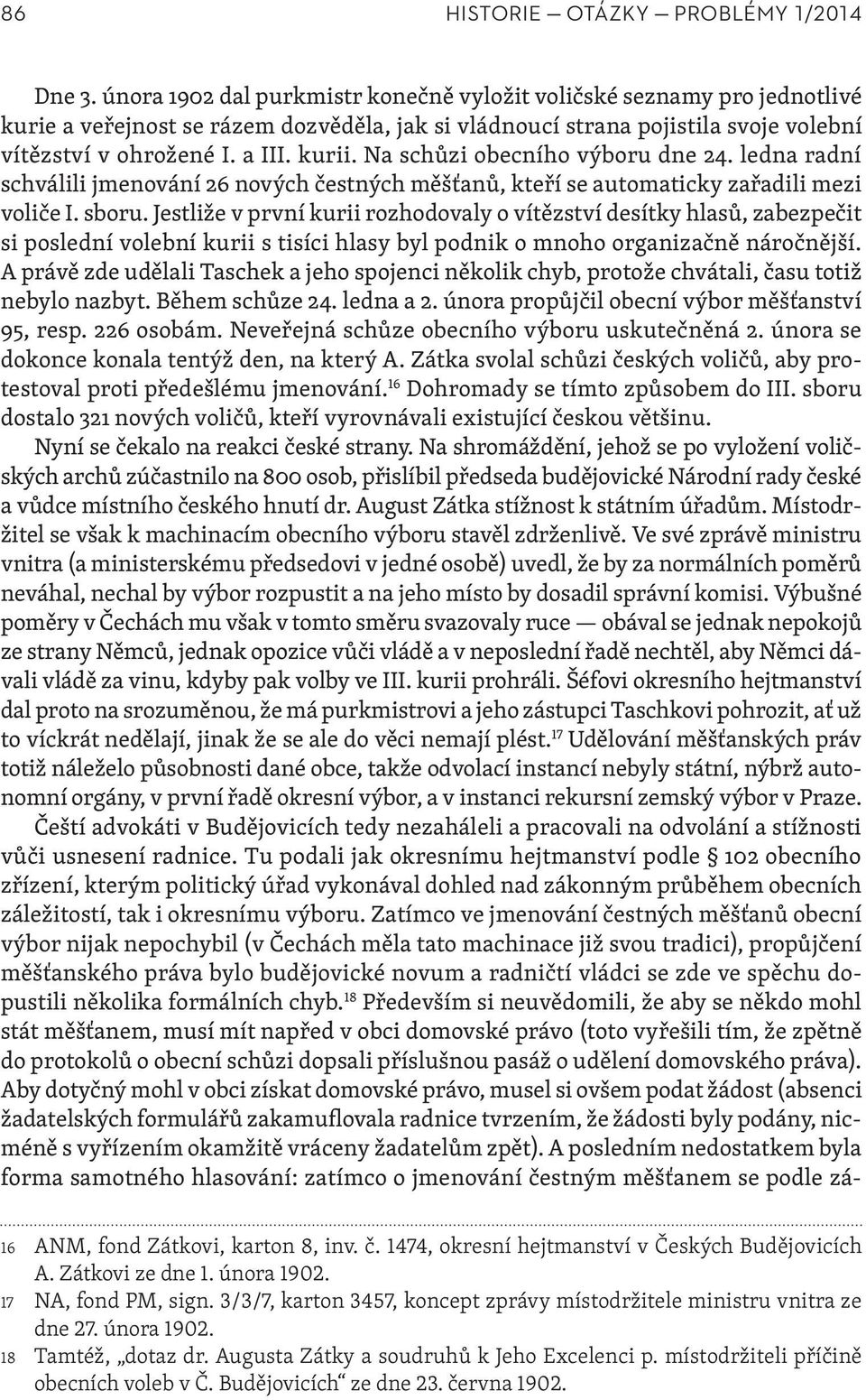 Na schůzi obecního výboru dne 24. ledna radní schválili jmenování 26 nových čestných měšťanů, kteří se automaticky zařadili mezi voliče I. sboru.