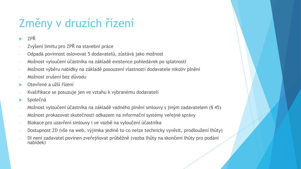 dodavateli Společná - Možnost vyloučení účastníka na základě vadného plnění smlouvy s jiným zadavatelem ( 45) - Možnost prokazovat skutečnosti odkazem na informační systémy veřejné správy - Blokace