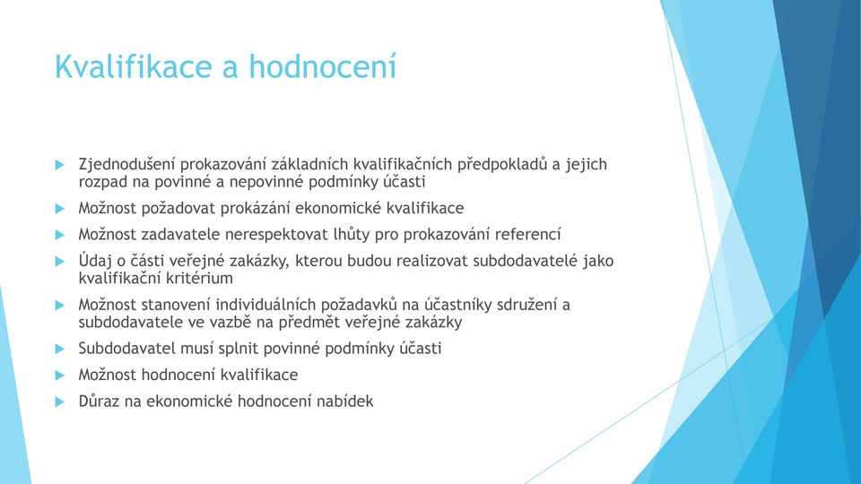 kterou budou realizovat subdodavatelé jako kvalifikační kritérium Možnost stanovení individuálních požadavků na účastníky sdružení a subdodavatele