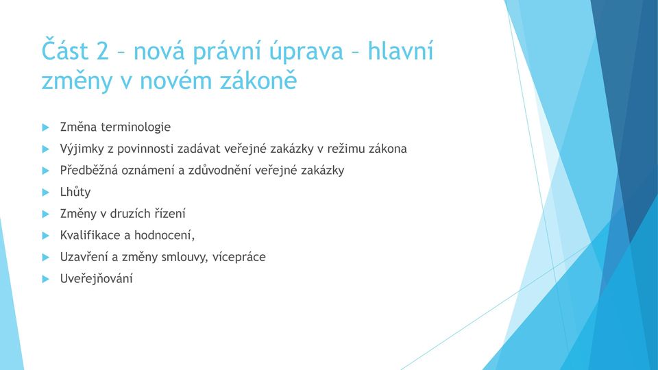 zákona Předběžná oznámení a zdůvodnění veřejné zakázky Lhůty Změny v