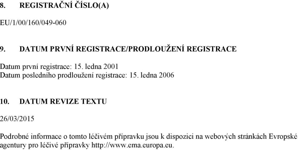 ledna 2001 Datum posledního prodloužení registrace: 15. ledna 2006 10.