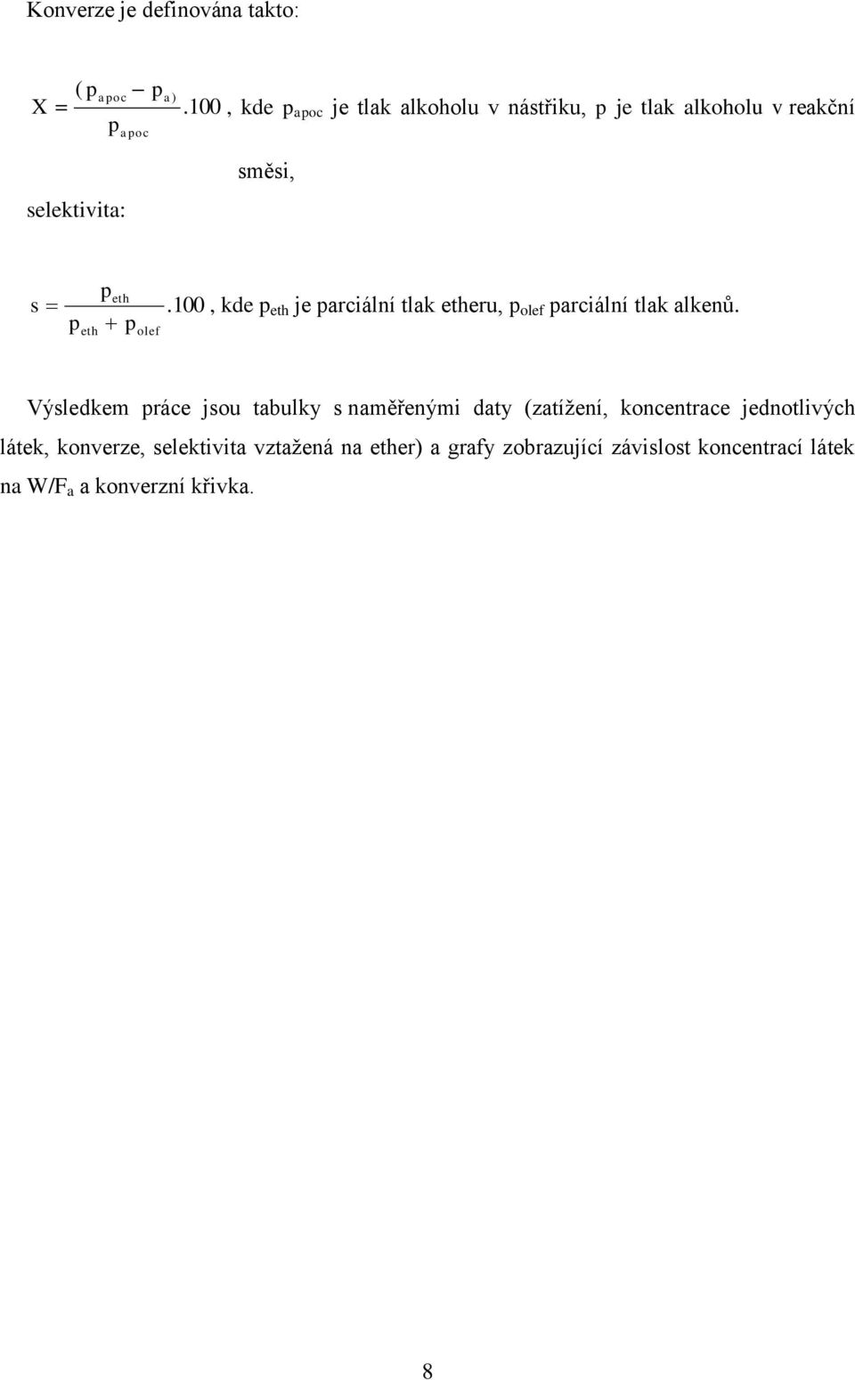 olef.100, kde p eth je parciální tlak etheru, p olef parciální tlak alkenů.