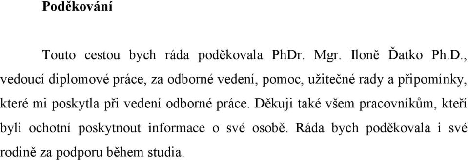 , vedoucí diplomové práce, za odborné vedení, pomoc, užitečné rady a připomínky,