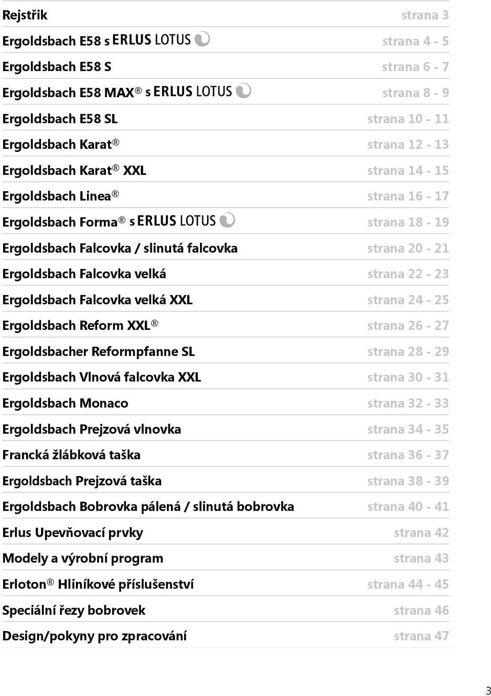 XXL strana 24-25 Ergoldsbach Reform XXL strana 26-27 Ergoldsbacher Reformpfanne SL strana 28-29 Ergoldsbach Vlnová falcovka XXL strana 30-31 Ergoldsbach Monaco strana 32-33 Ergoldsbach Prejzová