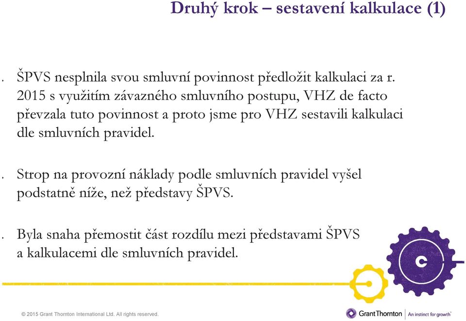 sestavili kalkulaci dle smluvních pravidel. 2.