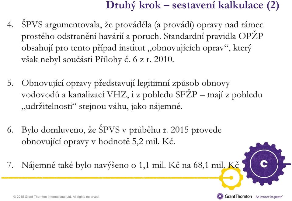 Obnovující opravy představují legitimní způsob obnovy vodovodů a kanalizací VHZ, i z pohledu SFŽP mají z pohledu udržitelnosti stejnou váhu,