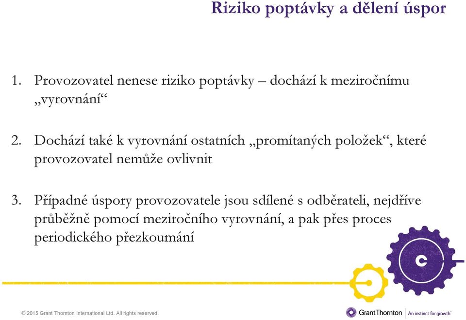 Dochází také k vyrovnání ostatních promítaných položek, které provozovatel nemůže