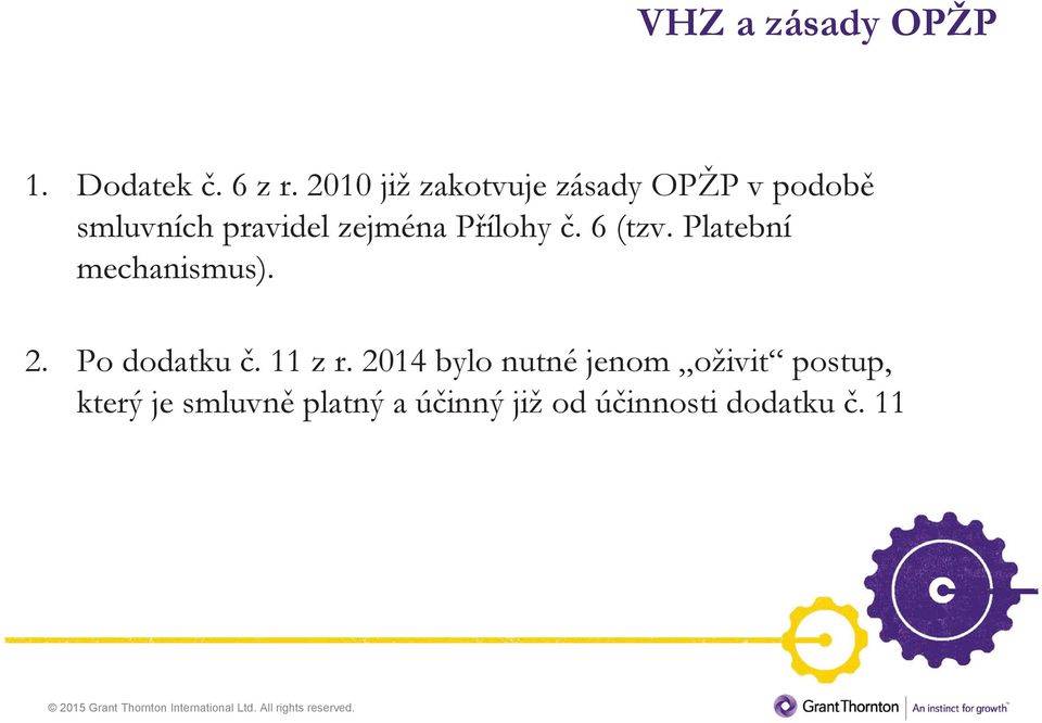 Přílohy č. 6 (tzv. Platební mechanismus). 2. Po dodatku č. 11 z r.