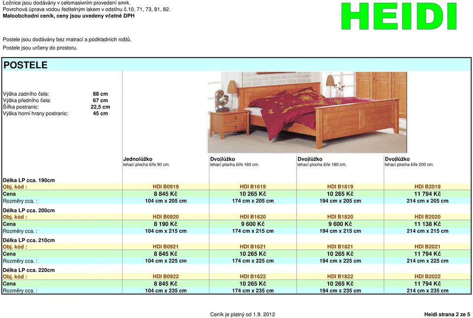 lehací plocha šíře 160 cm. lehací plocha šíře 180 cm. lehací plocha šíře 200 cm. Délka LP cca.