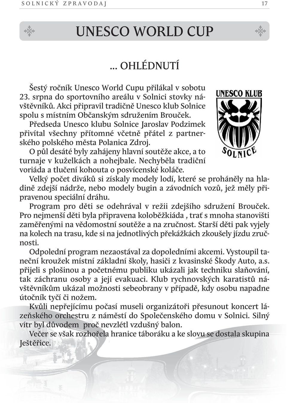 Předseda Unesco klubu Solnice Jaroslav Podzimek přivítal všechny přítomné včetně přátel z partnerského polského města Polanica Zdroj.