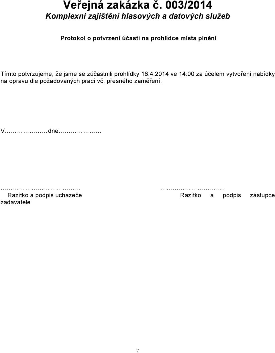 potvrzujeme, že jsme se zúčastnili prohlídky 16.4.