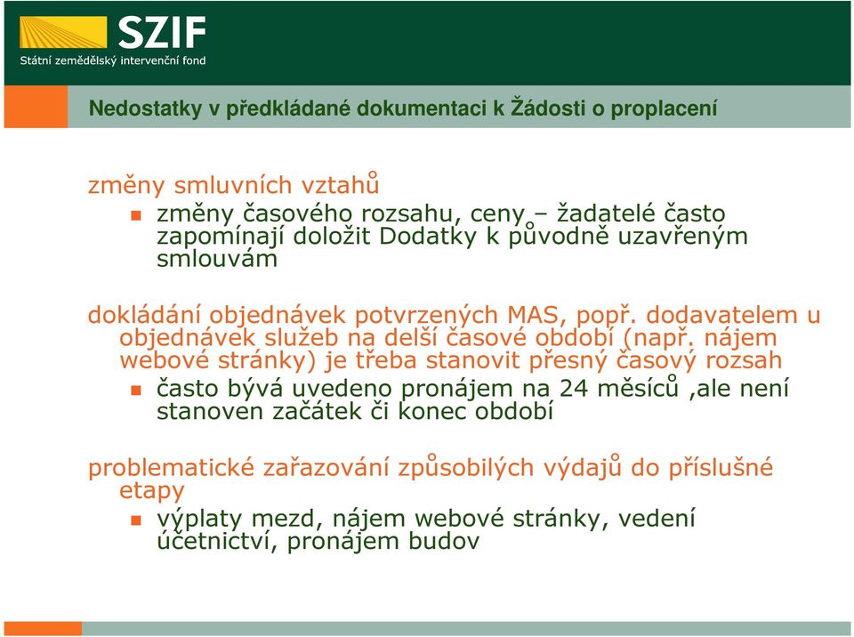 dodavatelem u objednávek služeb na delší časové období (např.