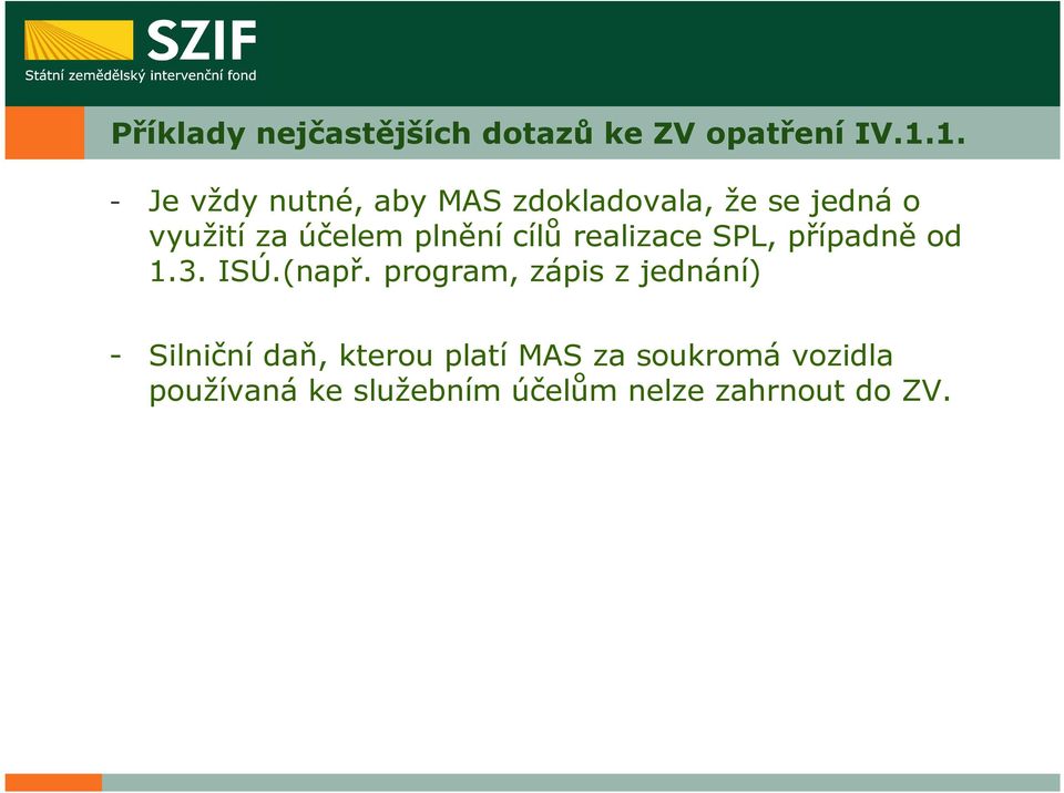 plnění cílů realizace SPL, případně od 1.3. ISÚ.(např.