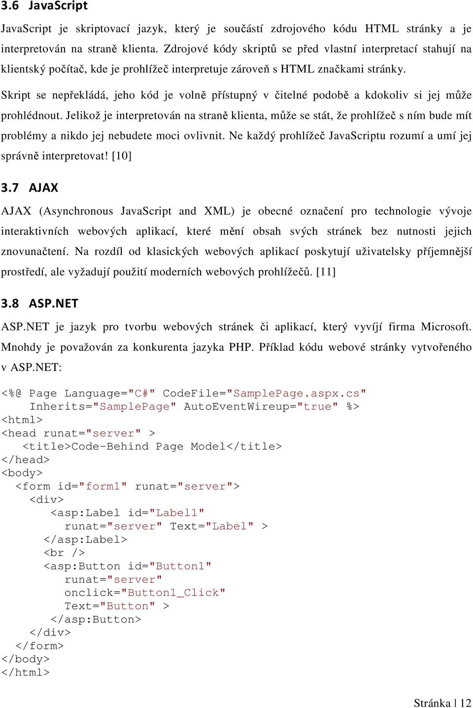 Skript se nepřekládá, jeho kód je volně přístupný v čitelné podobě a kdokoliv si jej může prohlédnout.