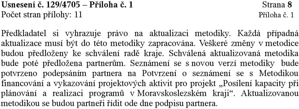 Schválená aktualizovaná metodika bude poté předložena partnerům.