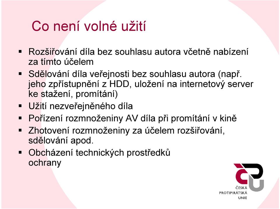 jeho zpřístupnění z HDD, uloženína internetový server ke stažení, promítání) Užití nezveřejněného