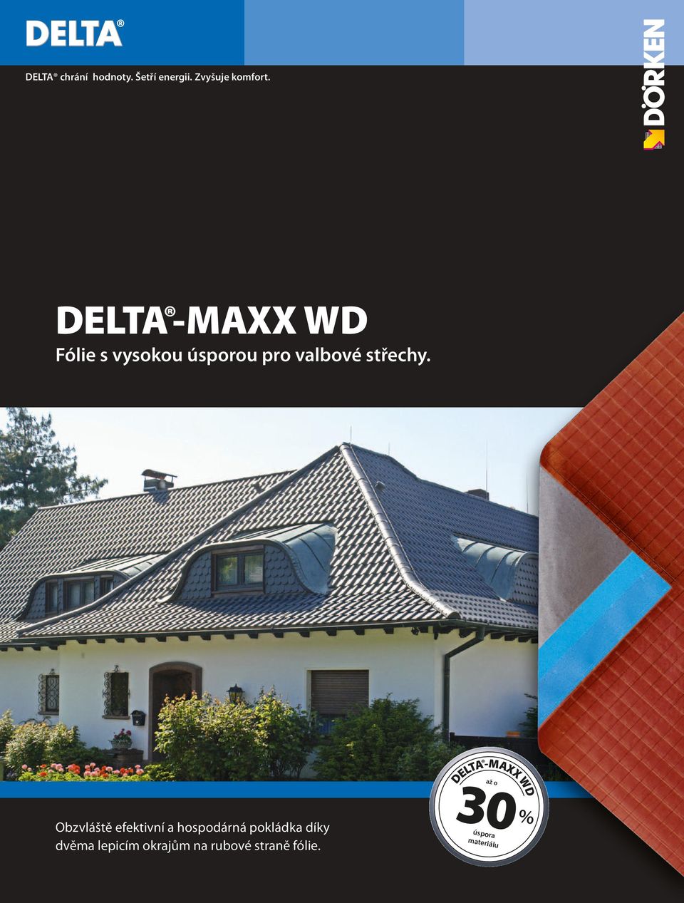D 30 o úspora materiá lu WD Obzvláště efektivní a hospodárná