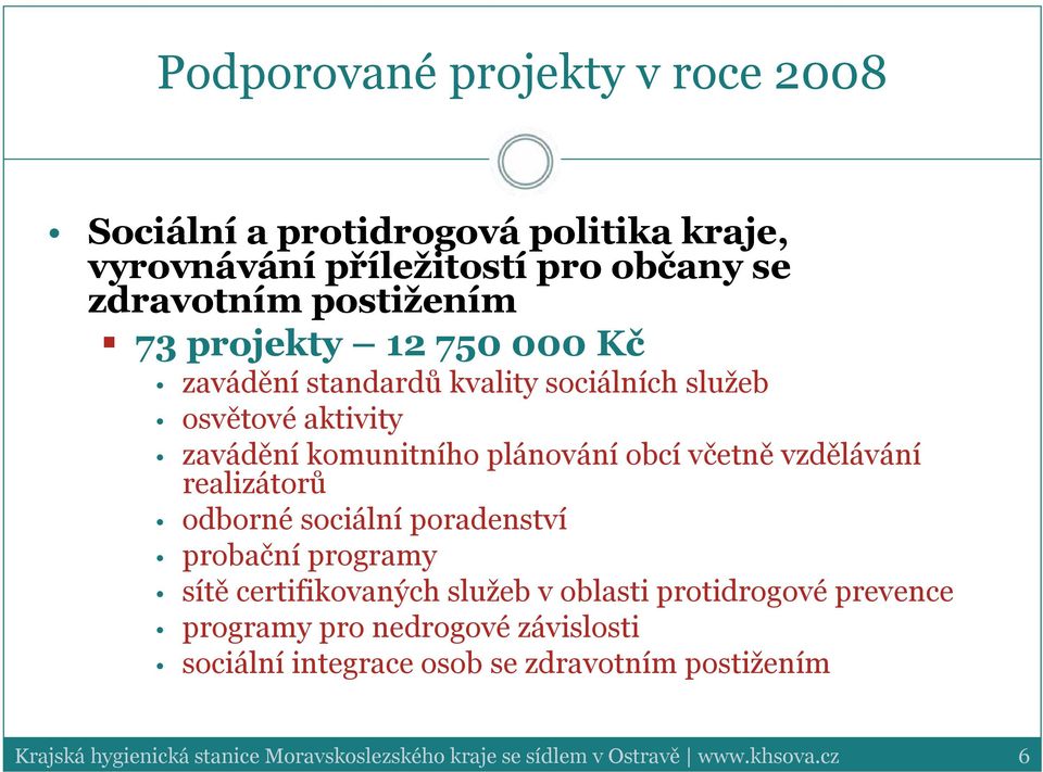 realizátorů odborné sociální poradenství probační programy sítě certifikovaných služeb v oblasti protidrogové prevence programy pro nedrogové