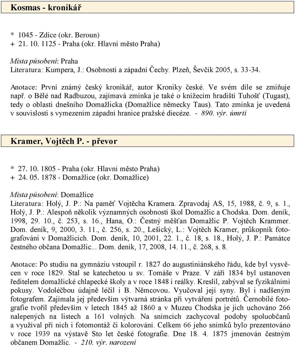 o Bělé nad Radbuzou, zajímavá zmínka je také o knížecím hradišti Tuhošť (Tugast), tedy o oblasti dnešního Domažlicka (Domažlice německy Taus).