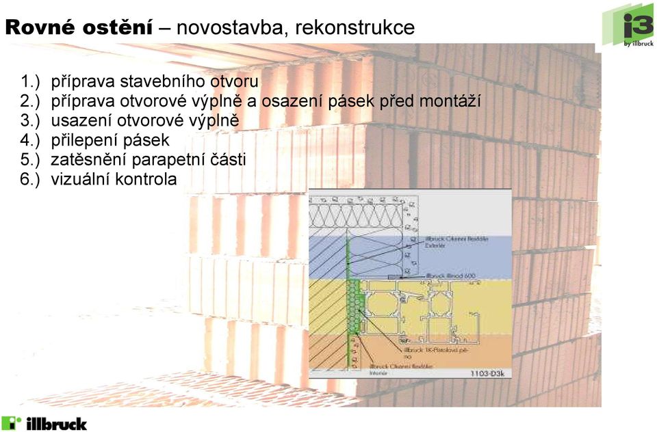 výplně a osazení pásek před montáží usazení otvorové