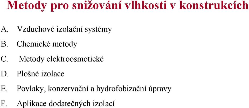 Metody elektroosmotické D. Plošné izolace E.