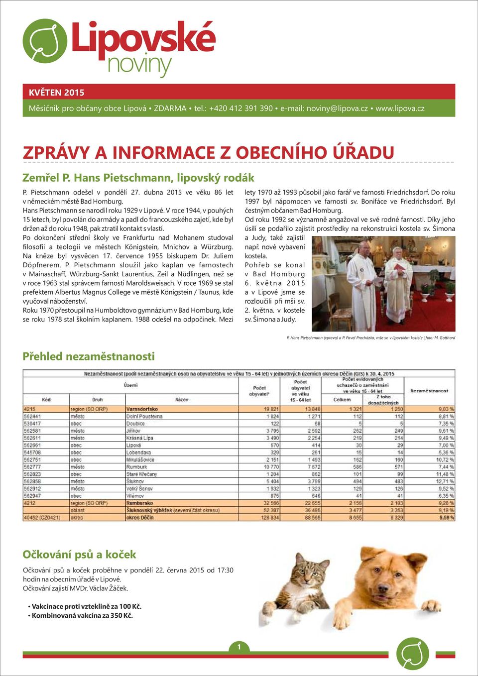 V roce 1944, v pouhých 15 letech, byl povolán do armády a padl do francouzského zajetí, kde byl držen až do roku 1948, pak ztratil kontakt s vlastí.