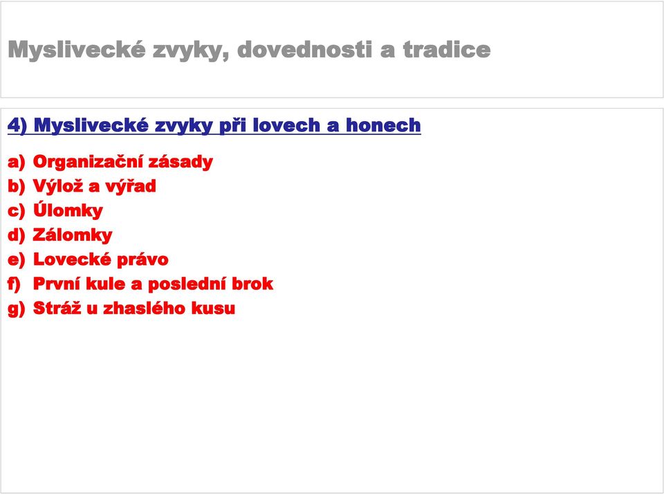 Úlomky d) Zálomky e) Lovecké právo f)