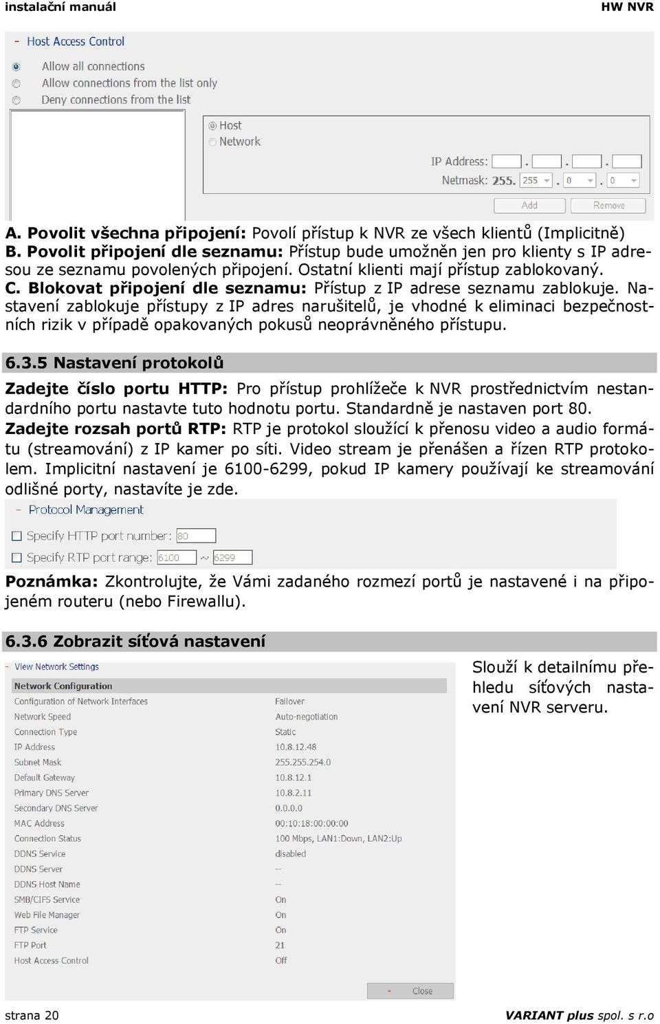 Blokovat připojení dle seznamu: Přístup z IP adrese seznamu zablokuje.