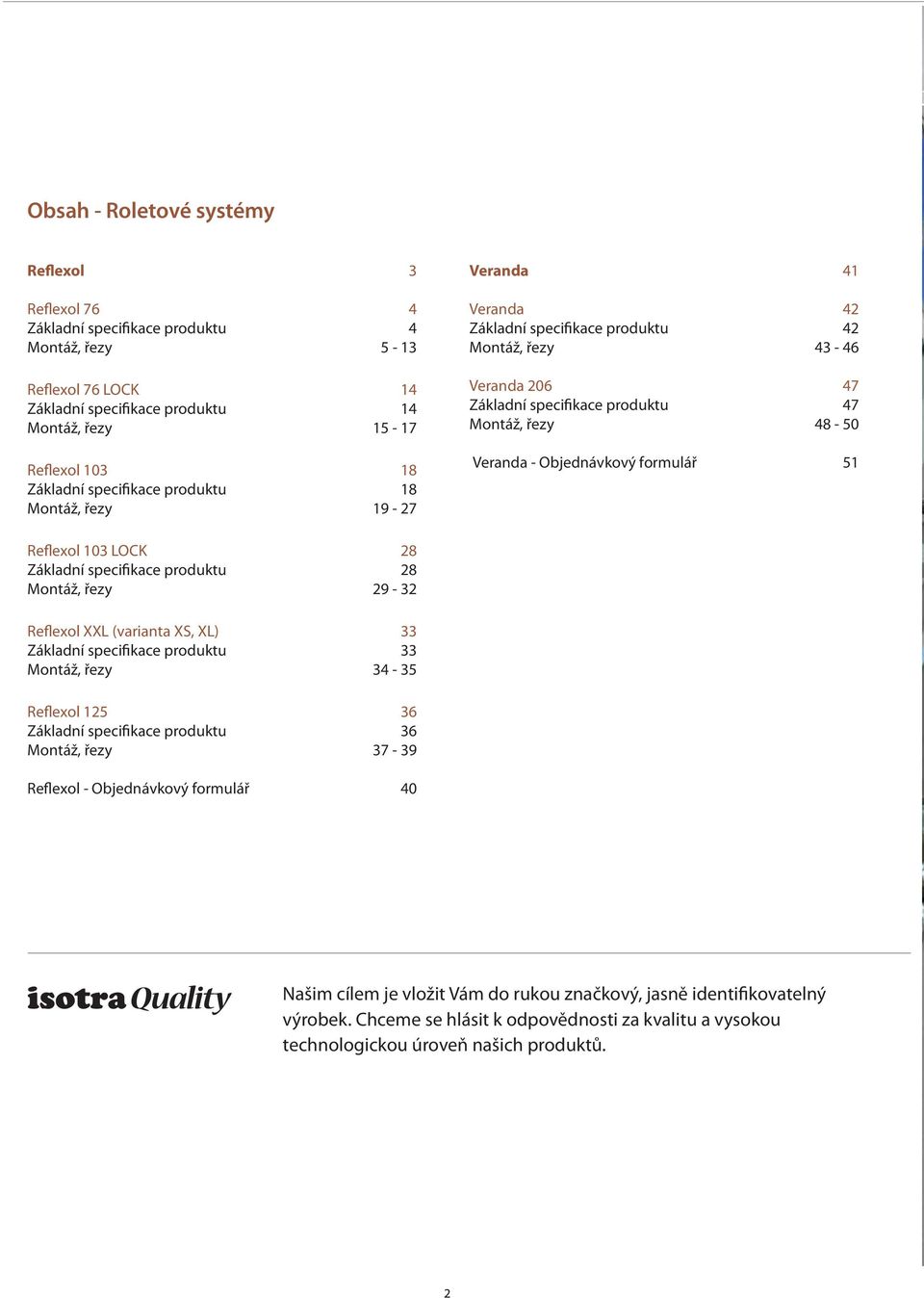 Objednávkový formulář 51 Reflexol 103 LOCK 28 Základní specifikace produktu 28 Montáž, řezy 29-32 Reflexol XXL (varianta XS, XL) 33 Základní specifikace produktu 33 Montáž, řezy 34-35 Reflexol 125 36