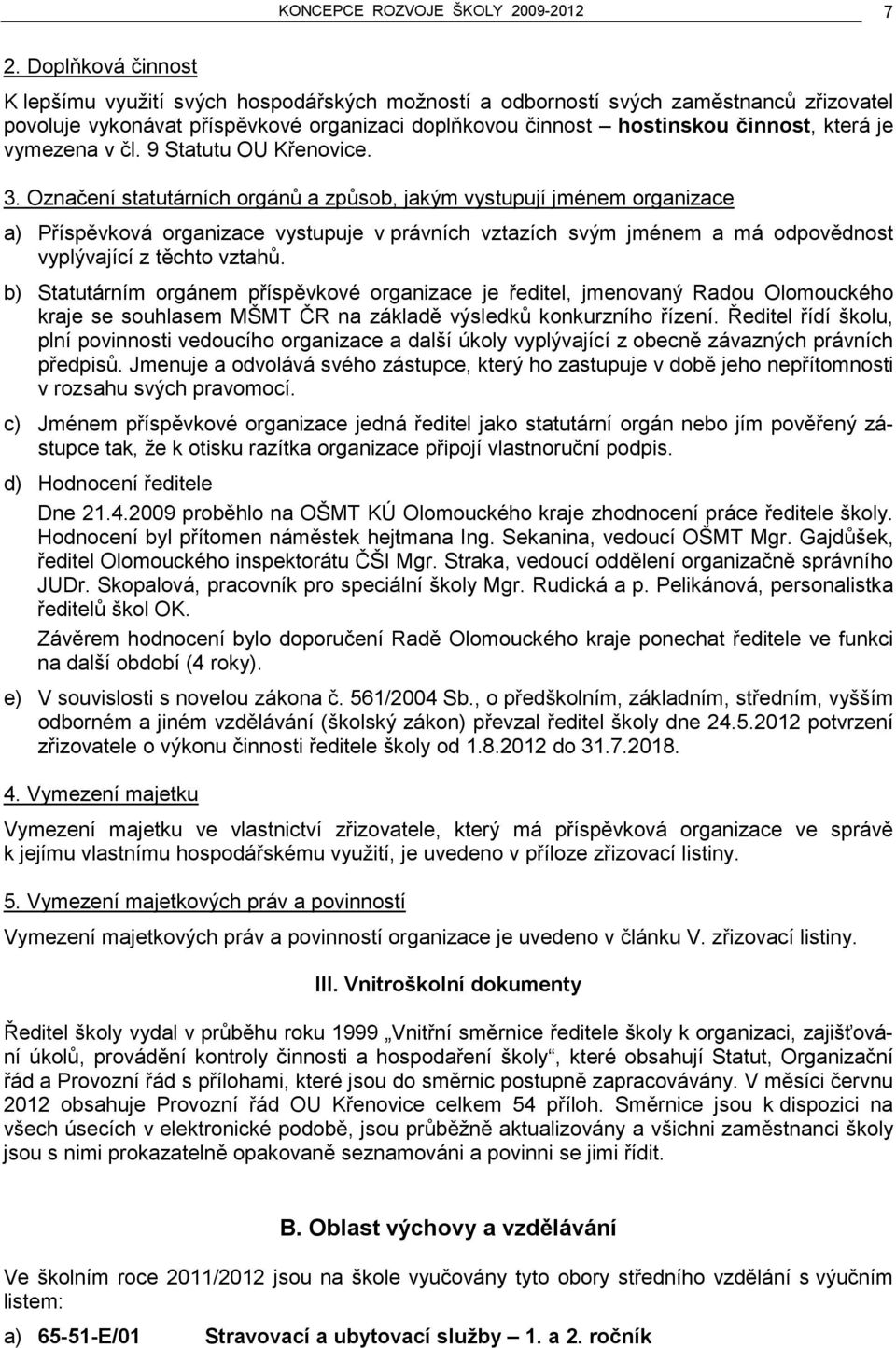 vymezena v čl. 9 Statutu OU Křenovice. 3.