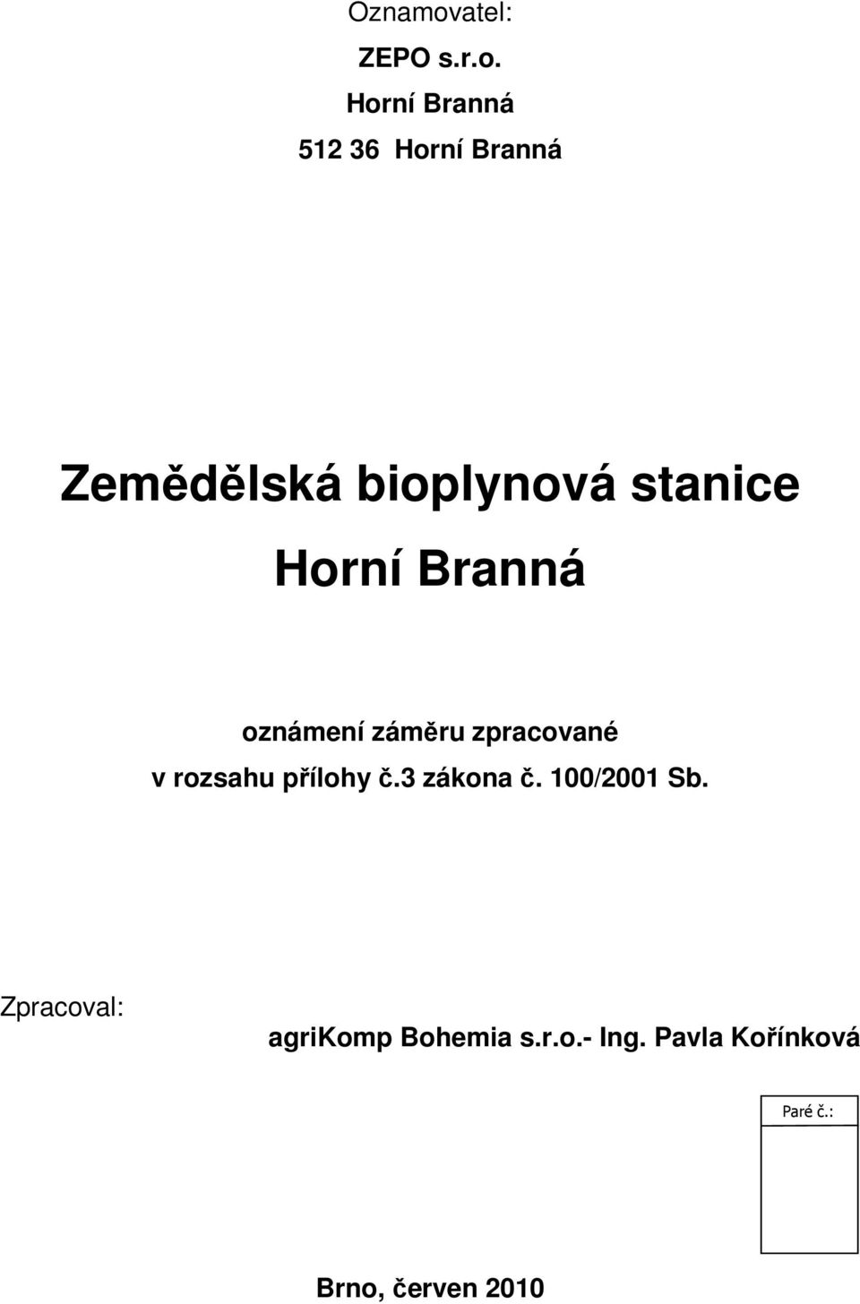 Horní Branná 512 36 Horní Branná Zemědělská bioplynová