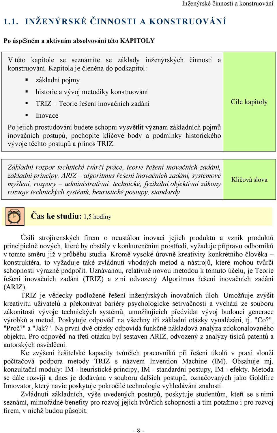 pojmů inovačních postupů, pochopíte klíčové body a podmínky historického vývoje těchto postupů a přínos TRIZ.