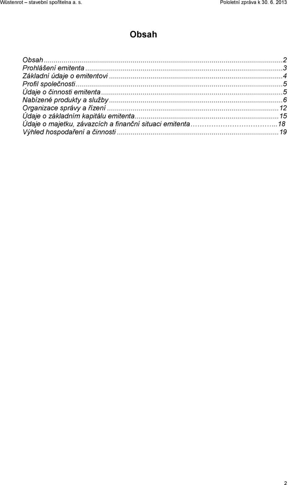 ..6 Organizace správy a řízení... 12 Údaje o základním kapitálu emitenta.