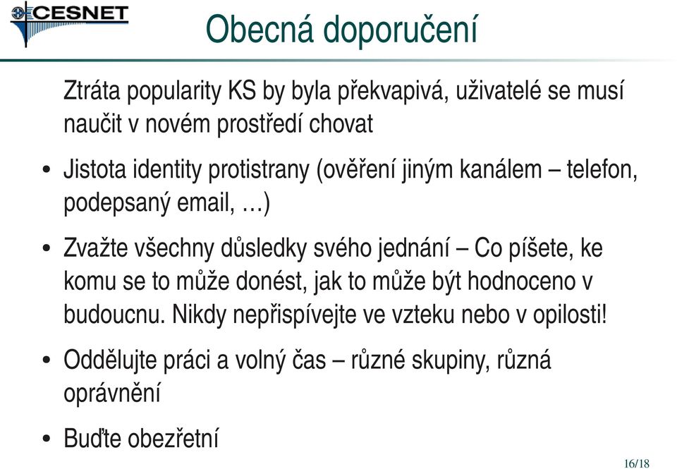 důsledky svého jednání Co píšete, ke komu se to může donést, jak to může být hodnoceno v budoucnu.