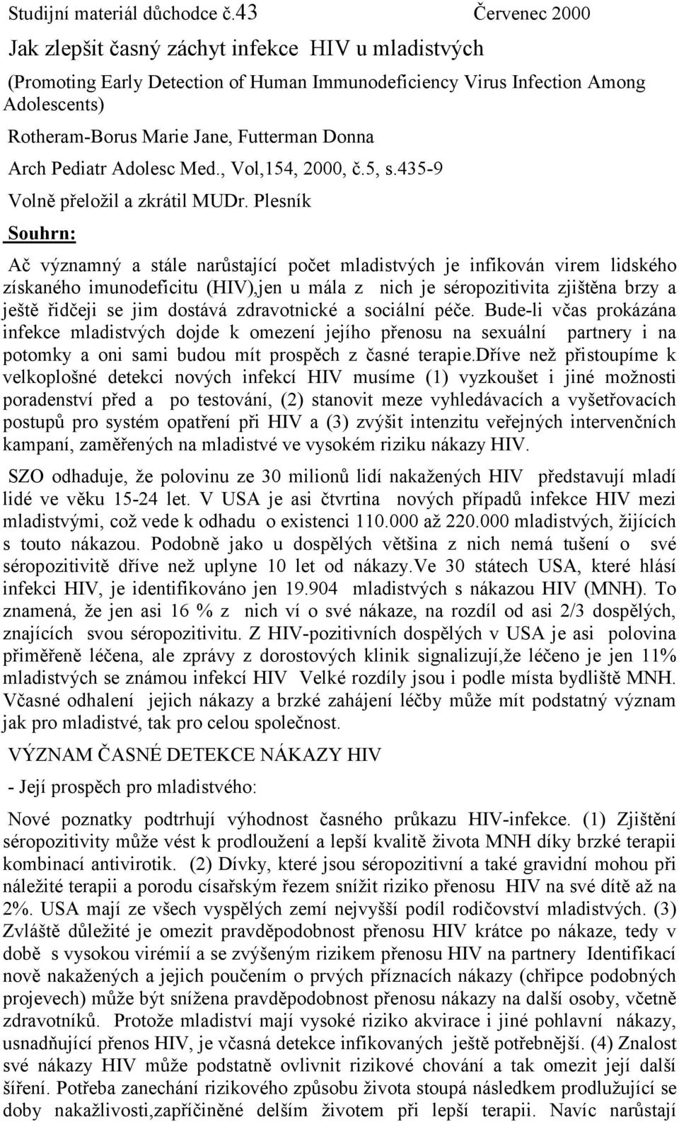 Arch Pediatr Adolesc Med., Vol,154, 2000, č.5, s.435-9 Volně přeložil a zkrátil MUDr.