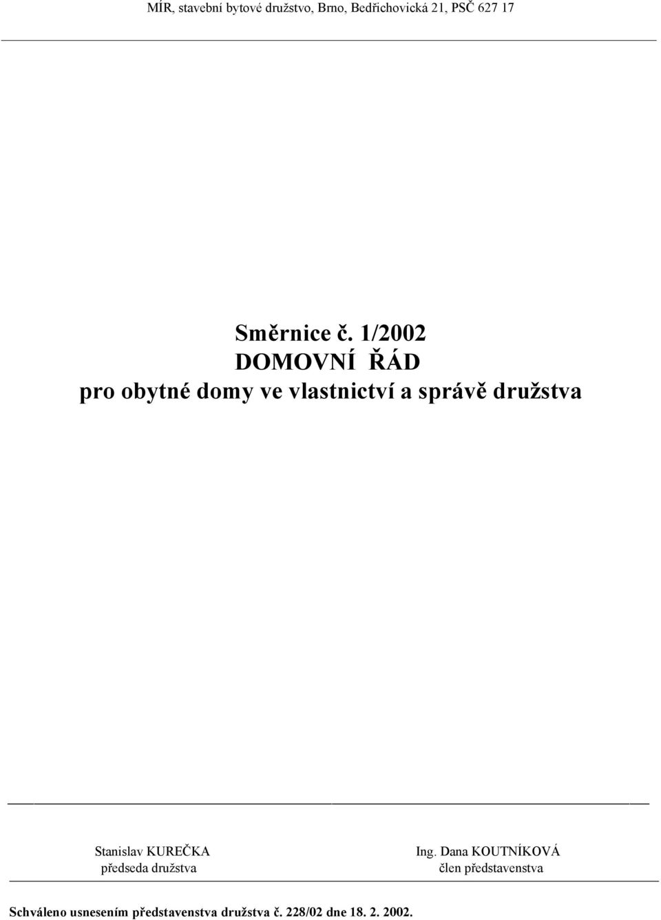 1/2002 DOMOVNÍ ŘÁD pro obytné domy ve vlastnictví a správě družstva