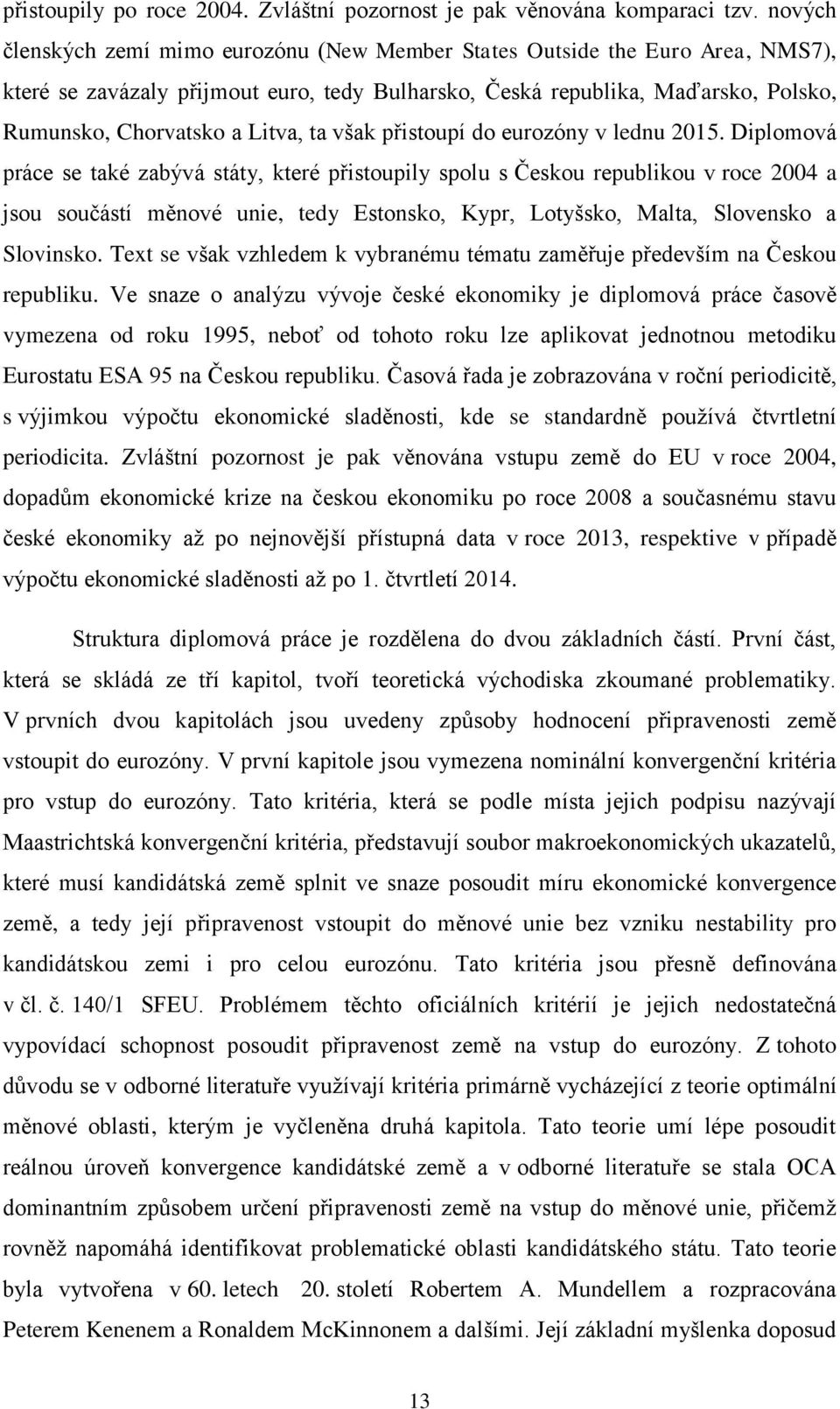 ta však přistoupí do eurozóny v lednu 2015.