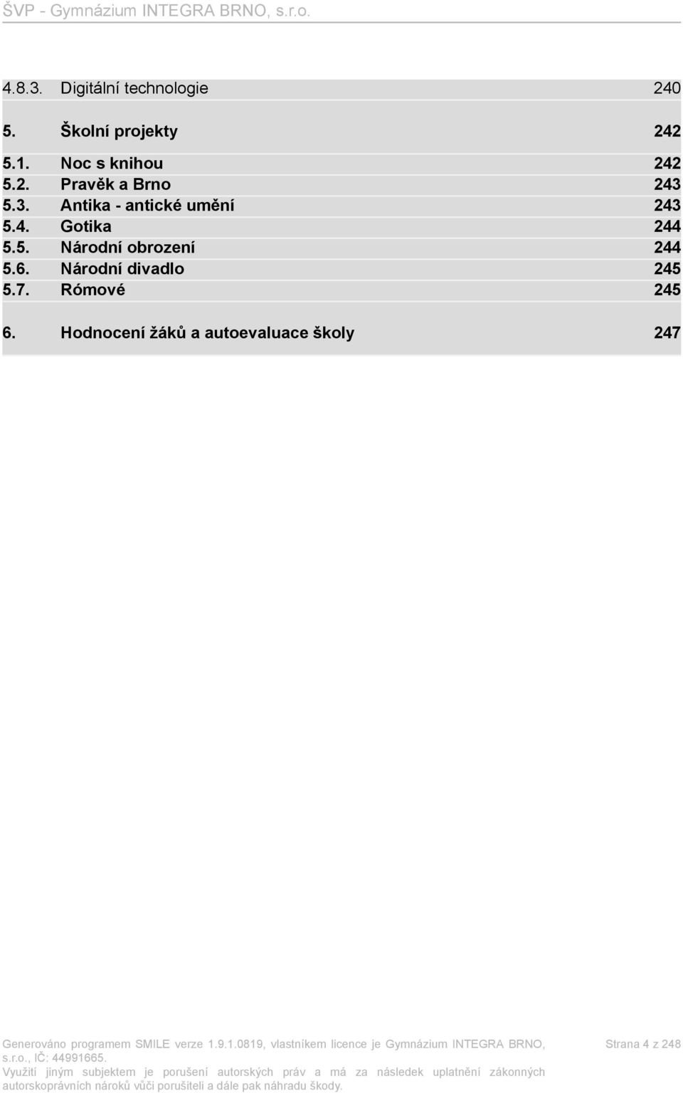 5.3. Antika - antické umění 243 5.4. Gotika 244 5.5. Národní obrození 244 5.