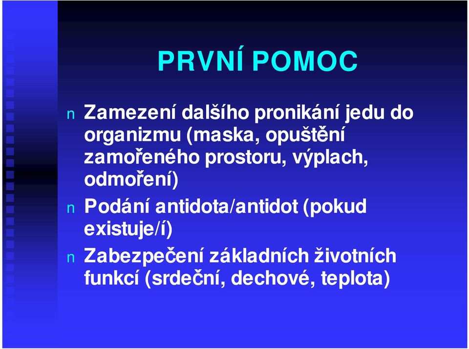 výplach, odmoření) Podání antidota/antidot (pokud