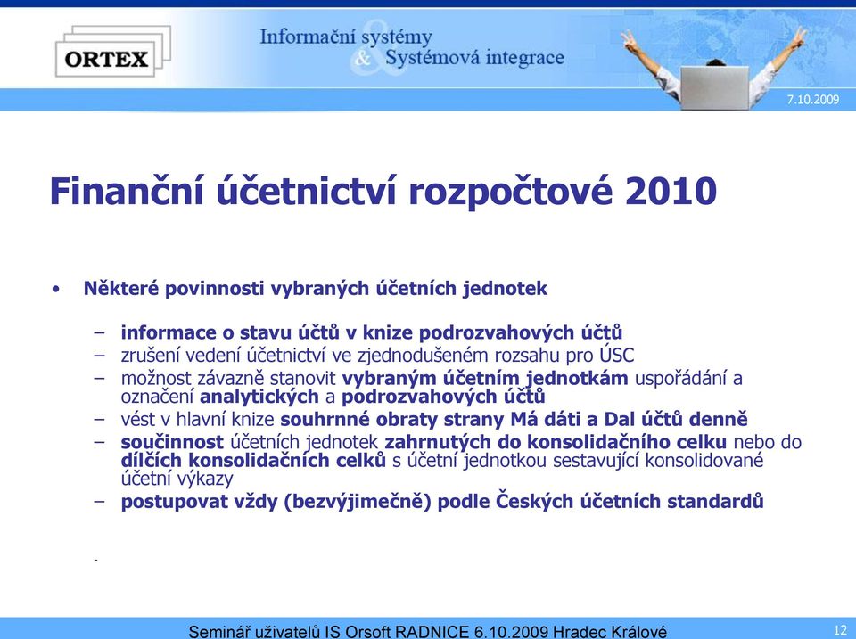 Má dáti a Dal účtů denně součinnost účetních jednotek zahrnutých do konsolidačního celku nebo do dílčích konsolidačních celků s účetní jednotkou