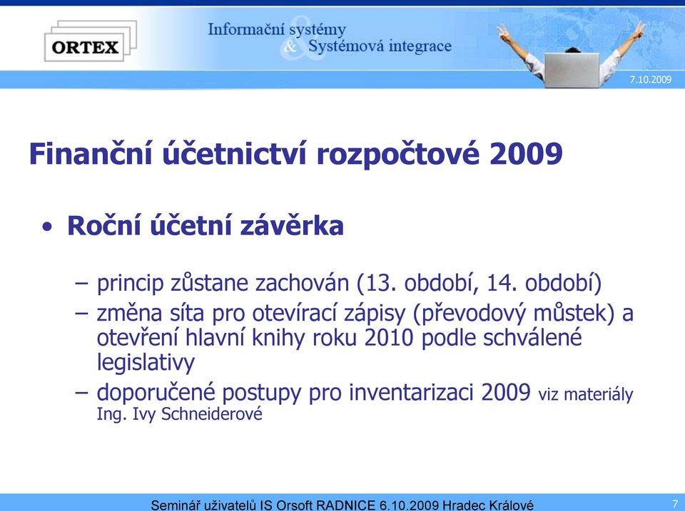 období) změna síta pro otevírací zápisy (převodový můstek) a otevření hlavní knihy roku