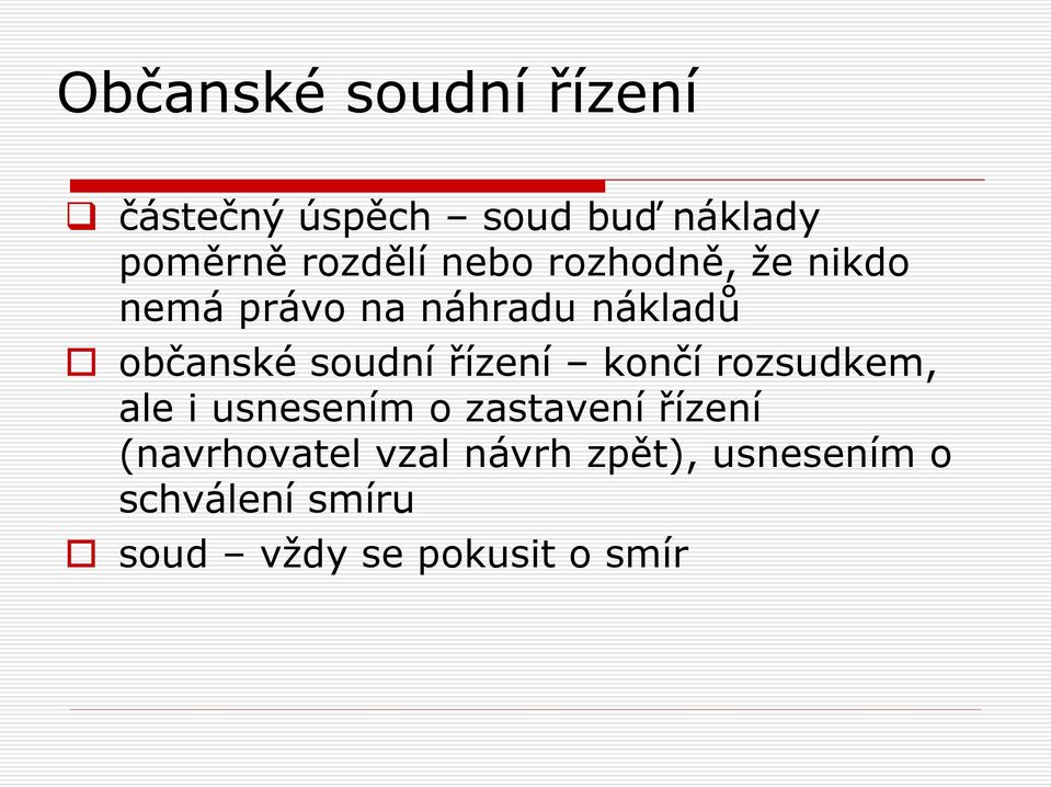 končí rozsudkem, ale i usnesením o zastavení řízení (navrhovatel