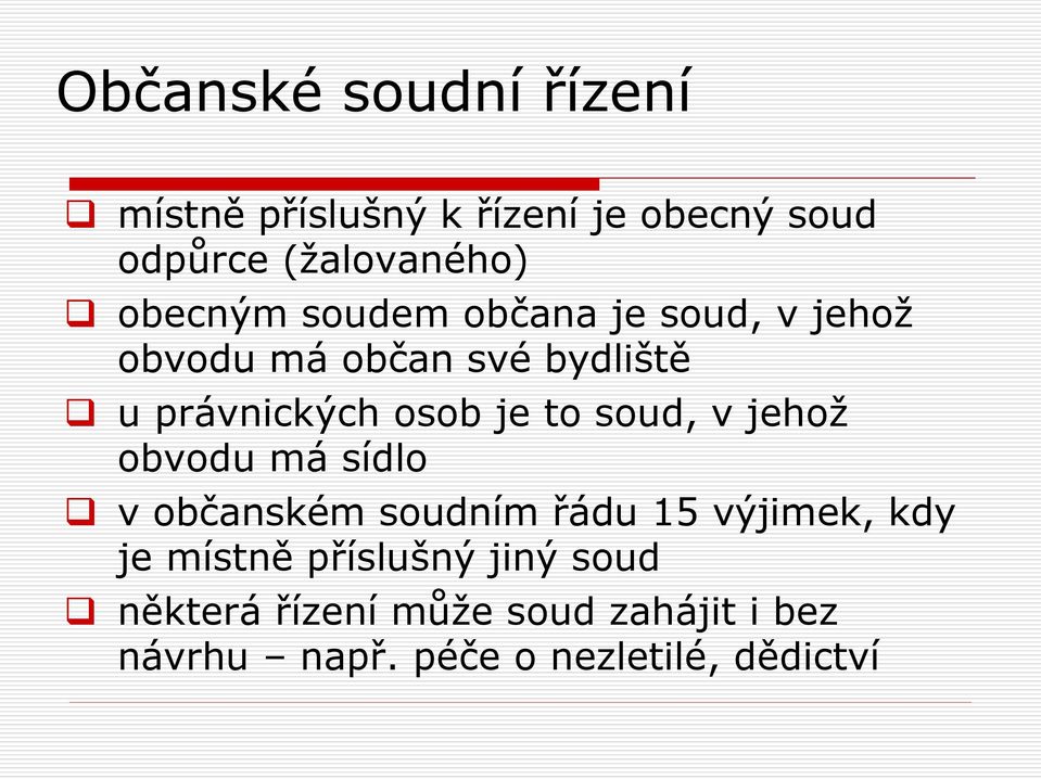 jehož obvodu má sídlo v občanském soudním řádu 15 výjimek, kdy je místně příslušný