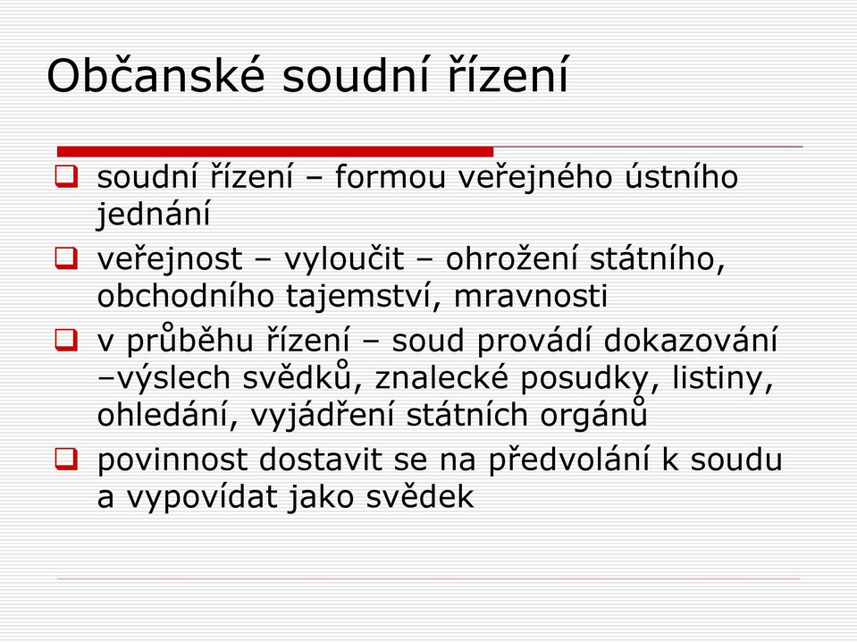 dokazování výslech svědků, znalecké posudky, listiny, ohledání, vyjádření