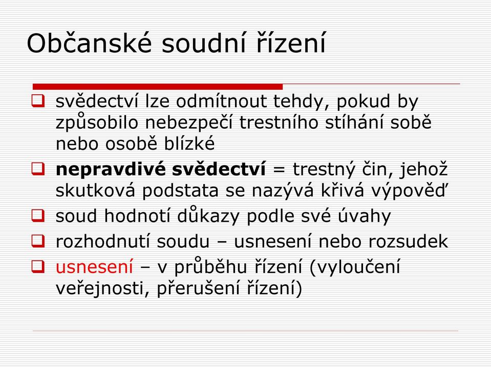 podstata se nazývá křivá výpověď soud hodnotí důkazy podle své úvahy rozhodnutí