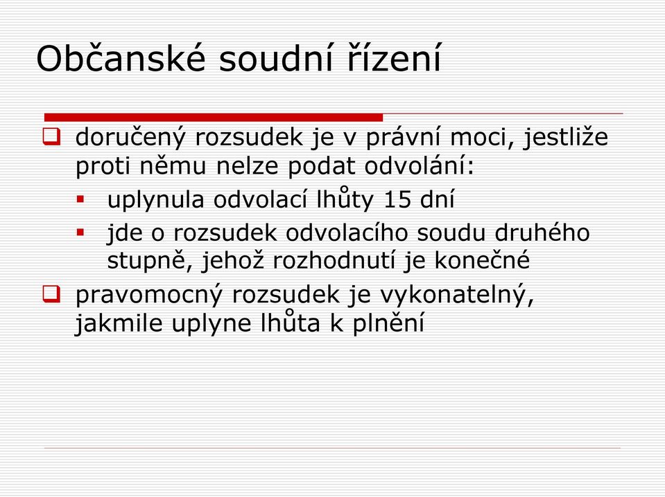 odvolacího soudu druhého stupně, jehož rozhodnutí je konečné