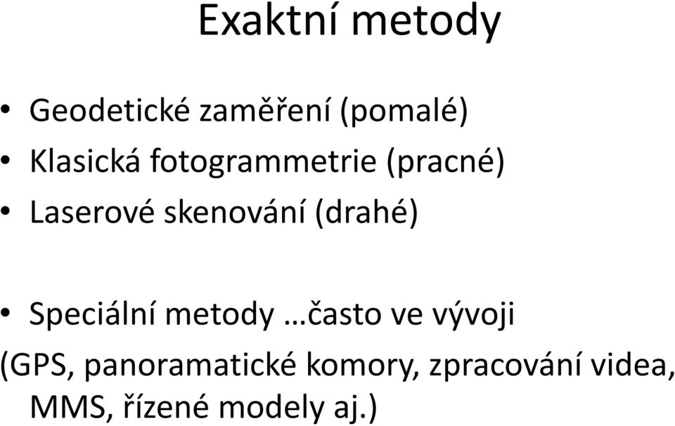 (drahé) Speciální metody často ve vývoji (GPS,