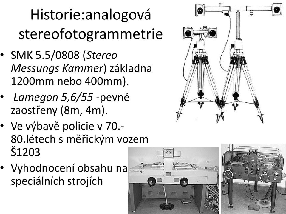 Lamegon 5,6/55 -pevně zaostřeny (8m, 4m).